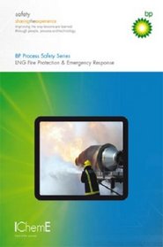LNG Fire Protection & Emergency Response - BP Process Safety Series - IChemE (Bp Fire Safety)