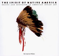 The Spirit of Native America: Beauty and Mysticism in American Indian Art