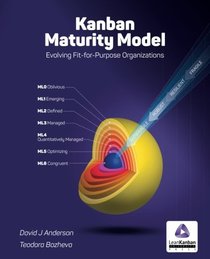 Kanban Maturity Model: Evolving Fit-For-Purpose Organizations