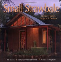 Small Strawbale: Natural Homes, Projects  Designs