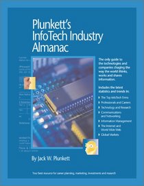 Plunkett's Infotech Industry Almanac 2001-2002: The Only Comprehensive Guide to InfoTech Companies and Trends (Plunkett's Infotech Industry Almanac)