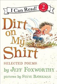 Dirt on My Shirt: Selected Poems (I Can Read Book 2)