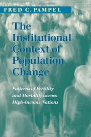 The Institutional Context of Population Change: Patterns of Fertility and Mortality across High-Income Nations (Population and Development Series)