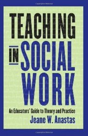 Teaching in Social Work: An Educators' Guide to Theory and Practice