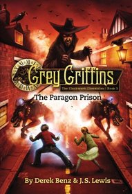 Grey Griffins: The Clockwork Chronicles #3: The Paragon Prison