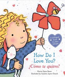 How Do I Love You? / Cmo te quiero?: (Bilingual) (Spanish Edition)