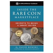 Inside the Rare Coin Market (An Official Whitman Guide)