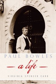 Paul Bowles: A Life