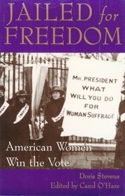 Jailed for Freedom: American Women Win the Vote