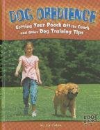 Dog Obedience; Getting Your Pooch Off the Couch and Other Dog Training Tips (Edge Books: Dog Ownership)