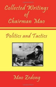 Collected Writings of Chairman Mao - Politics and Tactics