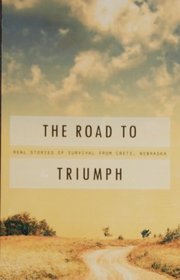 The Road to Triumph: Real Stories of Survival from Crete, Nebraska