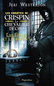 Les Epines et les serpents (Serpent in the Thorns) (Crispin Guest, Bk 2) (French Edition)
