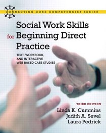 Social Work Skills for Beginning Direct Practice: Text, Workbook, and Interactive Web Based Case Studies Plus MySocialWorkLab with eText -- Access ... (3rd Edition) (Connecting Core Competencies)