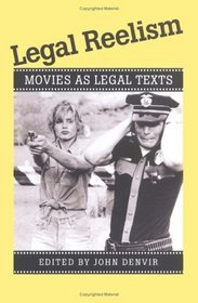 Legal Reelism: Movies As Legal Texts