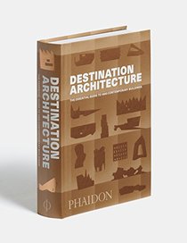 Destination Architecture: The Essential Guide to 1000 Contemporary Buildings