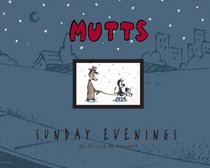 Mutts Sunday Evenings : A Mutts Treasury (Mutts)