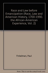RACE & LAW BEFORE EMANCIP (Race, Law and American History, 1700-1990. the African-American Experience, Vol. 2)