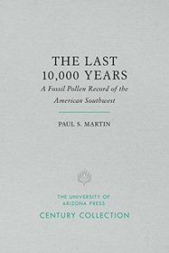 The Last 10,000 Years: A Fossil Pollen Record of the American Southwest (Century Collection)