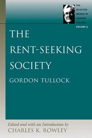RENT-SEEKING SOCIETY, THE (Tullock, Gordon. Selections)