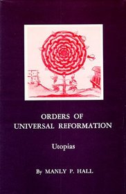Orders of the Universal Reformation, Utopias