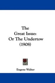 The Great Issue: Or The Undertow (1908)