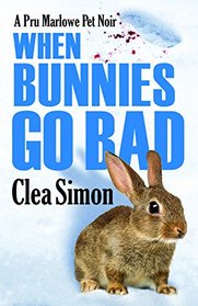 When Bunnies Go Bad: A Pru Marlowe Pet Noir