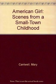 American Girl: Scenes from a Small-Town Childhood (Thorndike Large Print Autobiography)