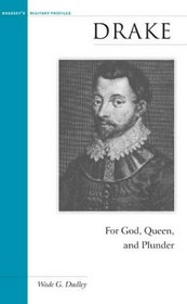 Drake: For God, Queen and Plunder (Brassey's Military Profiles)