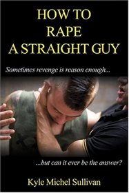 How to Rape a Straight Guy