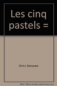 Les cinq pastels =: The five crayons (Berlitz kids love to learn)