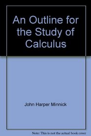 An Outline for the Study of Calculus, to Accompany Louis Leithold's the Calculus with Analytic Geometry (Calculus with Analytic Geometry)