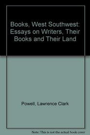 Books, West Southwest: Essays on Writers, Their Books and Their Land