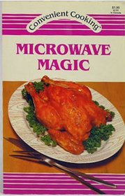 Microwave Magic (Convenient Cooking Series)