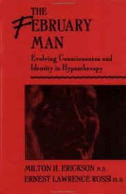 The February Man: Evolving Consciousness And Identity In Hynotherapy