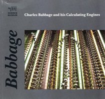 Charles Babbage and His Calculating Engines