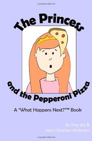 The Princess and the Pepperoni Pizza: A 