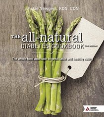 The All-Natural Diabetes Cookbook: The Whole Food Approach to Great Taste and Healthy Eating