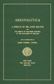 Areopagitica: A Speech Of Mr. John Milton For The Liberty Of Unlicensed Printing