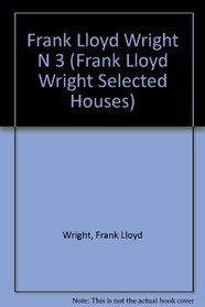Frank Lloyd Wright N 3 (Frank Lloyd Wright Selected Houses) (Spanish Edition)