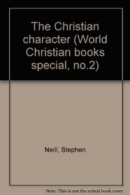 THE CHRISTIAN CHARACTER (WORLD CHRISTIAN BOOKS SPECIAL, NO.2)