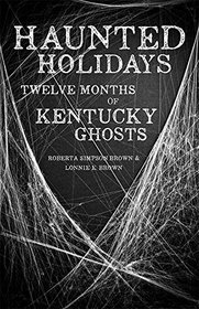 Haunted Holidays: Twelve Months of Kentucky Ghosts