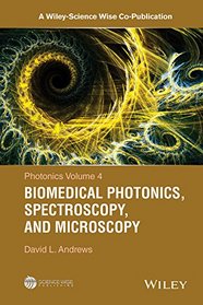 Photonics Volume 4: Biomedical Photonics, Spectroscopy, and Microscopy (A Wiley-Science Wise Co-Publication)