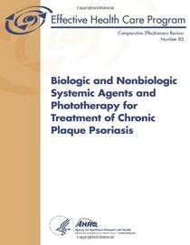 Biologic and Nonbiologic Systemic Agents and Phototherapy for Treatment of Chronic Plaque Psoriasis: Comparative Effectiveness Review Number 85