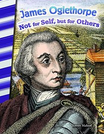 James Oglethorpe: Not for Self, but for Others (Primary Source Readers)
