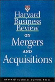 Harvard Business Review on Mergers  Acquisitions
