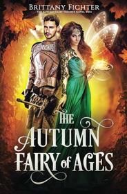 The Autumn Fairy of Ages (The Autumn Fairy Trilogy) (Volume 2)