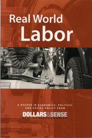 Real World Labor: A Reader in Economics, Politics, and Social Policy