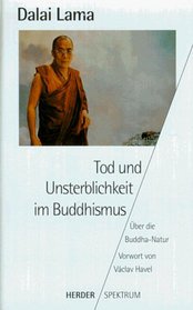 Tod und Unsterblichkeit im Buddhismus. Über die Buddha- Natur.
