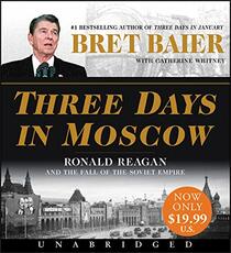 Three Days in Moscow Low Price CD: Ronald Reagan and the Fall of the Soviet Empire (Three Days Series)